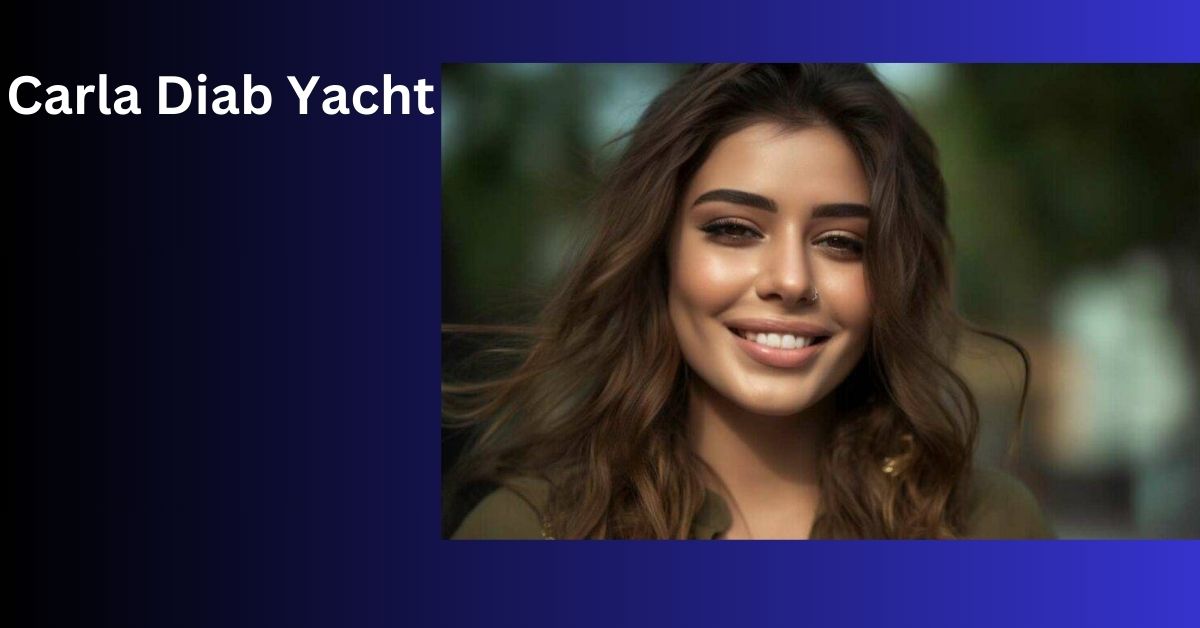 Carla Diab Yacht – An Inspiring Personality!