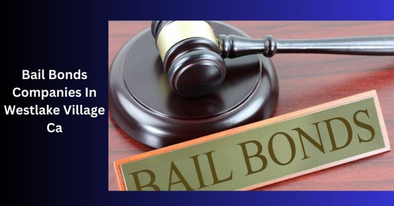 Bail Bonds Companies In Westlake Village Ca