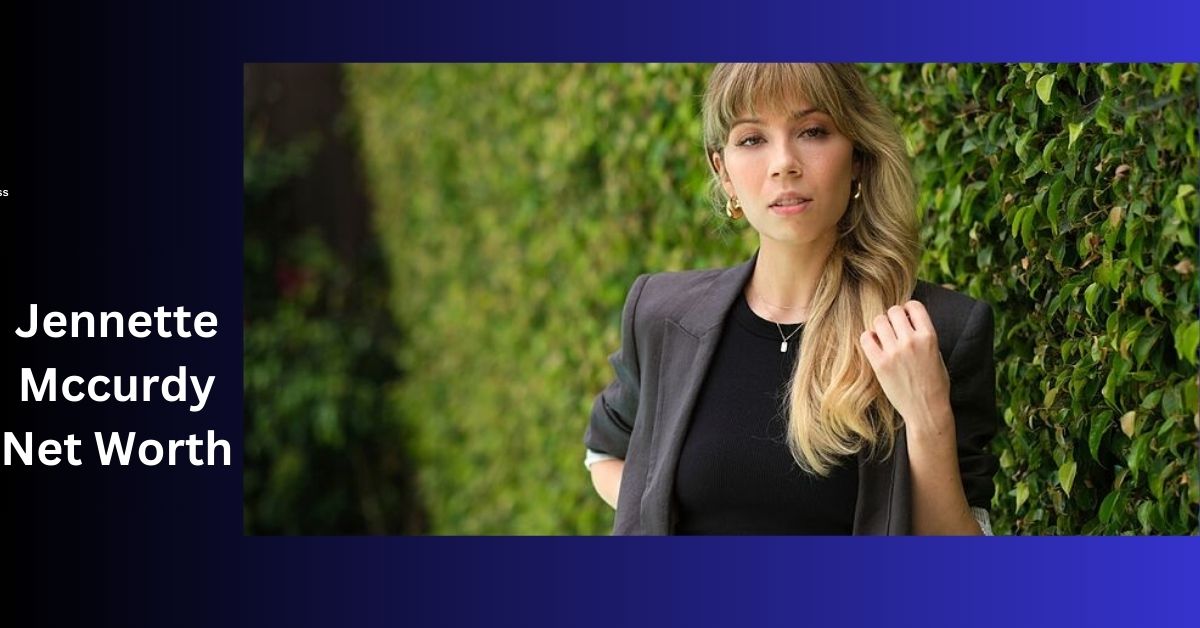 Jennette Mccurdy Net Worth